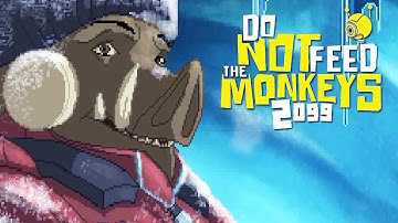 Do Not Feed the Monkeys 2099 ➤Прохождение #3 ➤ ПРИМАТ В БЕДЕ .