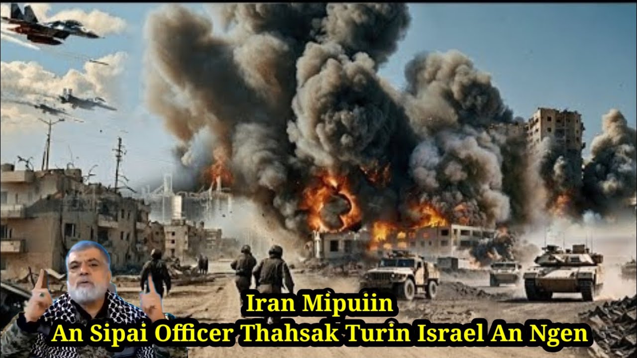 Ehe! Iran mipuiin an Sipai Officer thahsak turin Israel an ngen