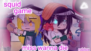 Miss Wanna Die//meme\\ GC (squid game)versión roblox