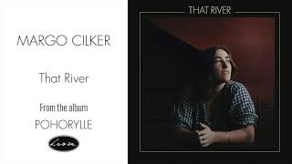 Video thumbnail of "Margo Cilker - That River"
