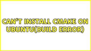 Can't install cmake on Ubuntu(build error)