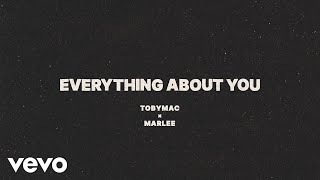 TobyMac, Marlee - Everything About You (Lyric Video) Resimi