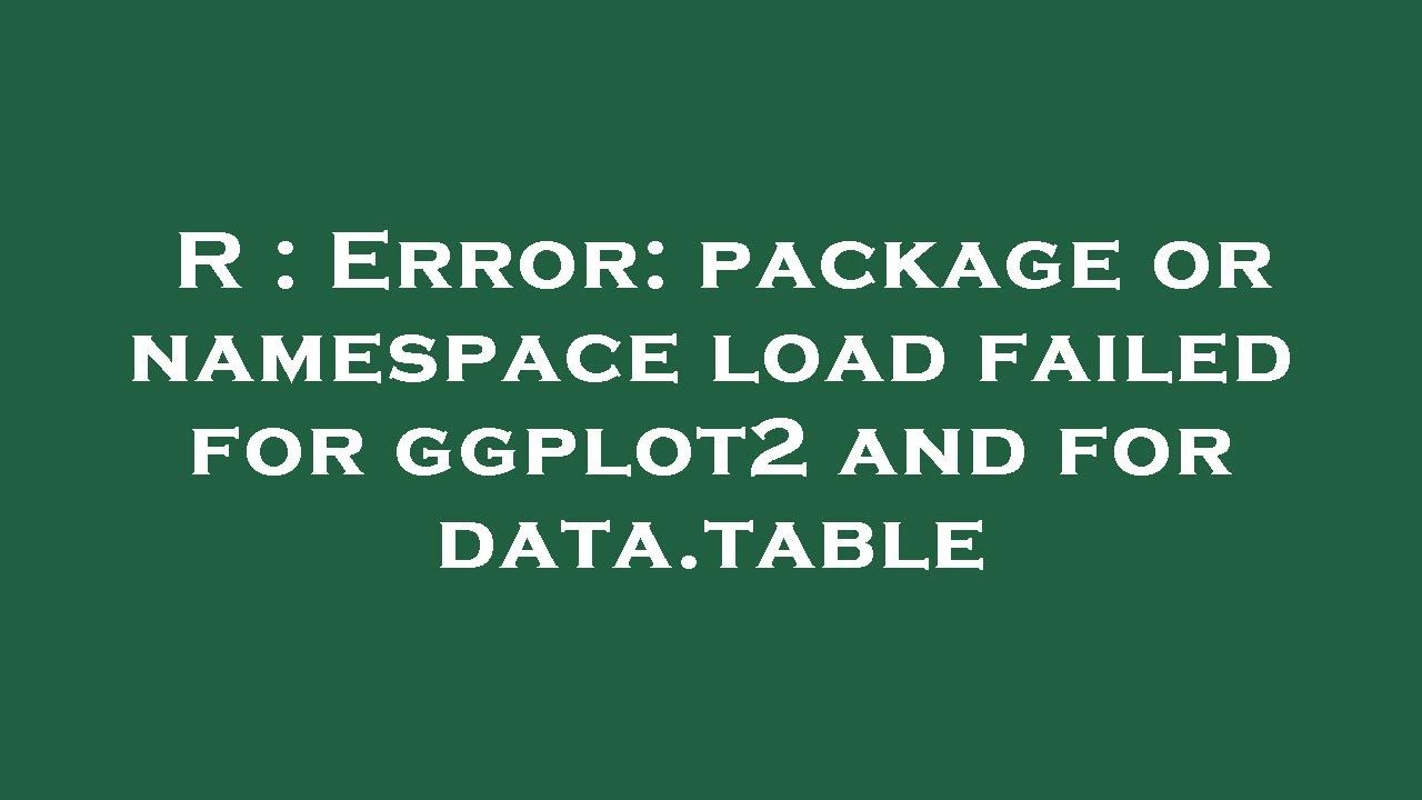 R : Error: package or namespace load failed for ggplot2 and for data.table