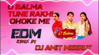 O Balma Tune Rakhi Dhoke Me Edm Drop Mix DJ AMIT MEERUT