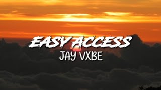 Jay Vxbe - Easy Access | Lyrics