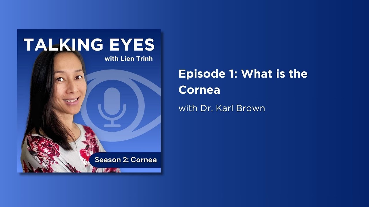 Episode 1: What is the Cornea? With Dr Karl Brown