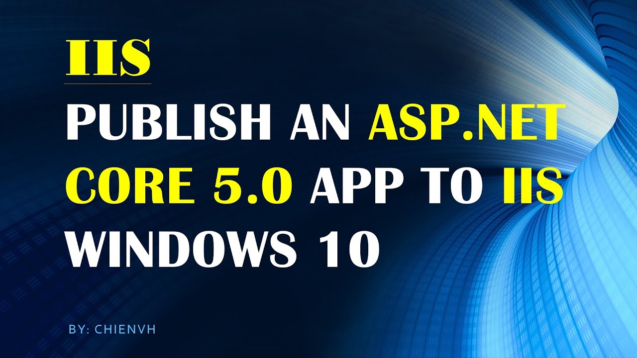 Publish an ASP.NET CORE 5.0 App to IIS on Windows 10