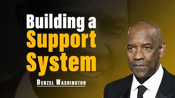 Building a Support System | Denzel Washington Motivation | Motivational Ascent