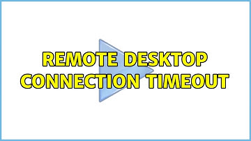 Remote Desktop Connection Timeout