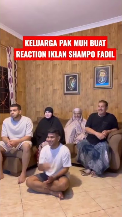 KELUARGA PAK MUH NGE REACTION IKLAN SHAMPO FADIL JAIDI BARENG JOE TASLIM #short