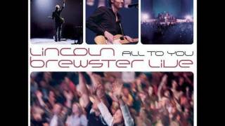 Video thumbnail of "Lincoln Brewster- All To You"
