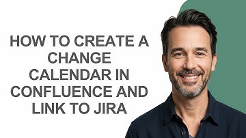 How to Create a Change Calendar In Confluence and Link to Jira - KevinHowTo