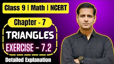 📘 Class 9 Maths Chapter 7 – Triangles | NCERT Exercise 7.2 Complete Solution | with Concept Clarity