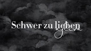 AYLIVA - SCHWER ZU LIEBEN [LYRICS]