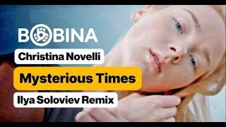 Bobina, Christina Novelli  -  Mysterious Times ( Ilya Soloviev Remix) [Music Video]