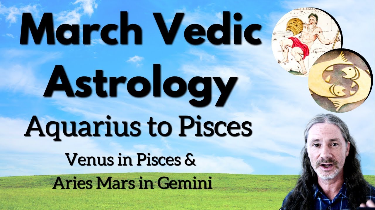 March Vedic Astrology - Aquarius to Pisces - Venus in Pisces & Aries ...