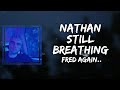 Fred Again Nathan Still Breathing Lyrics mp3