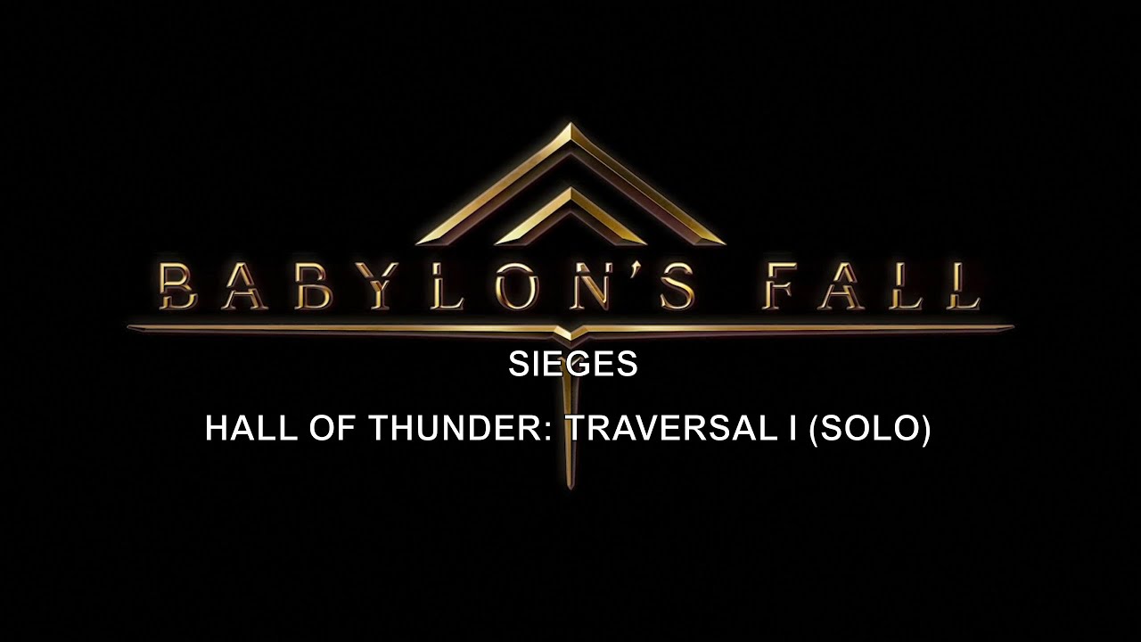 Babylon's Fall - Endgame Sieges - Hall Of Thunder: Traversal I (Solo)