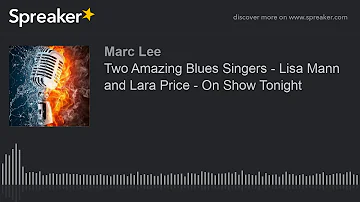 Two Amazing Blues Singers - Lisa Mann and Lara Price - On Show Tonight (part 1 of 9)