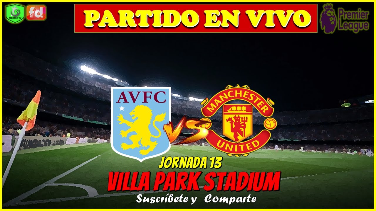 ASTON VILLA vs MANCHESTER UNITED en VIVO LA LIGA INGLESA - NARRACION EMOCIONANTE -