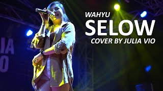 SELOW - WAHYU COVER BY JULIA VIO