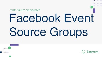 The Daily Segment: Facebook Event Source Groups
