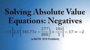 Solving Absolute Value Equations: Negatives (a MATH 1010 Problem)