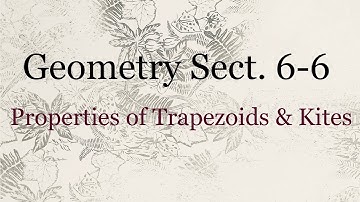 Geometry 6.6 - Properties of Trapezoids & Kites