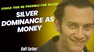 Rafi Farber: Is silver is becoming more predominant as money