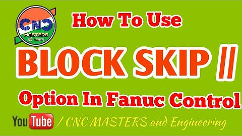 How to use block skip options in cnc Fanuc Controller?