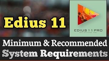 Edius System Requirements || Edius 11 Requirements Minimum & Recommended