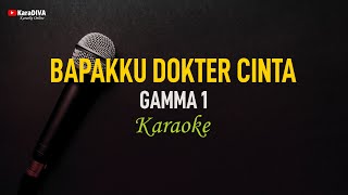 Gamma1 - Bapakku Dokter Cinta (Karaoke)