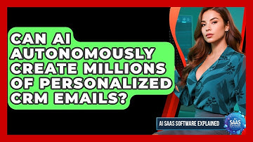 Can AI Autonomously Create Millions Of Personalized CRM Emails? - AI SaaS Software Explained