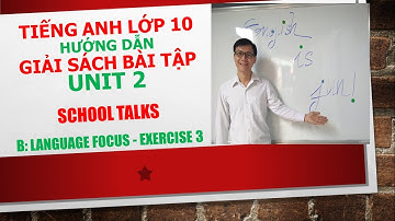 Tiếng Anh lớp 10 (Giải SBT) - Unit 2: School Talks - B: Language focus - Exercise 3