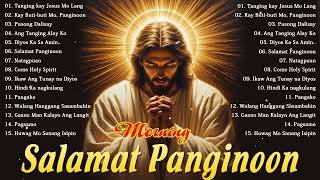 Tagalog Christian Worship Early Morning Songs Salamat Panginoon  Kay Buti Buti Panginoon Praise 201