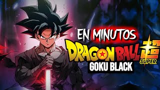 LA SAGA DE GOKU BLACK: Dragon Ball Super | EN MINUTOS