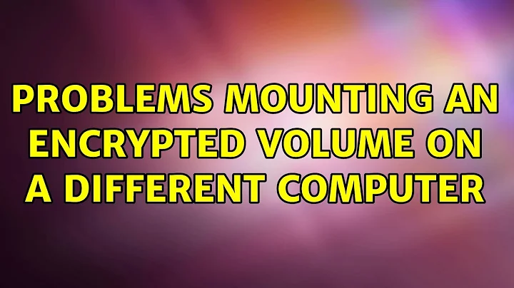 Ubuntu: Problems mounting an encrypted volume on a different computer