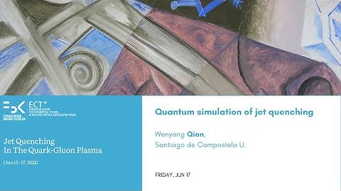 Wenyang Qian | Quantum simulation of jet quenching, Jun 17, 22