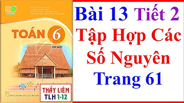 Toán Lớp 6 Bài 13 Tiết 2 | Tập Hợp Các Số Nguyên | Trang 61 | Kết Nối Tri Thức