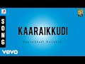 Kaaraikkudi Kallakudi - Kaaraikkudi Tamil Song | Jawahar Wattal Whatsapp Status Video Download Free