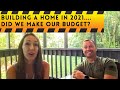 Building A Home in 2021 - How can we stay on budget