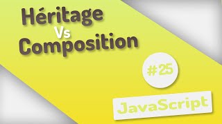 JavaScript #25 - Héritage ou composition 