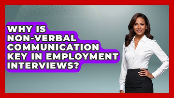 Why Is Non-verbal Communication Key In Employment Interviews? - Second Chance Journey