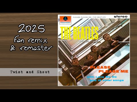 THE BEATLES - Twist and Shout (2025 Fan Stereo Remix & Remaster)