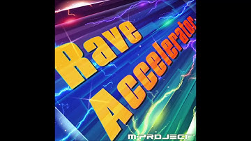 【高音質】Rave Accelerator／M-Project 音源