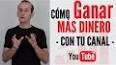 Video de "como ganar dinero con youtube"