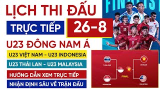 Lịch thi đấu bóng đá U23 Đông Nam Á 2023 hôm nay 26-8 | U23 Việt Nam vs U23 Indonesia Trực tiếp SCTV