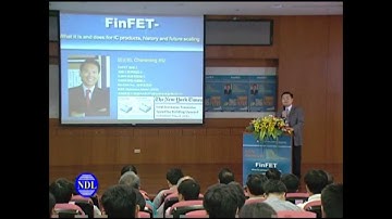 Part 1/6 Dr. Chenming Hu：FinFET-What it is and does for IC products, history and future scaling