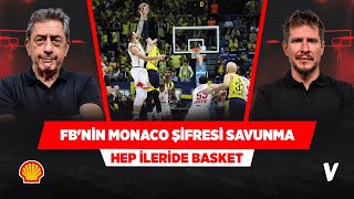 Fenerbahçe-Monaco serisinin kilidi savunma | Murat Murathanoğlu, Irmak Kazuk | Hep İleride Basket