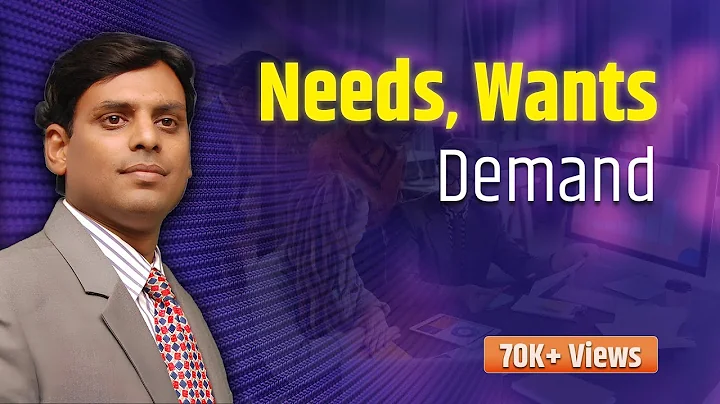 11. Needs, Wants and Demands by Prof. Vijay Prakash Anand